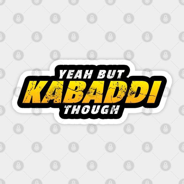 Yeah But Kabaddi Though Sticker by DnlDesigns